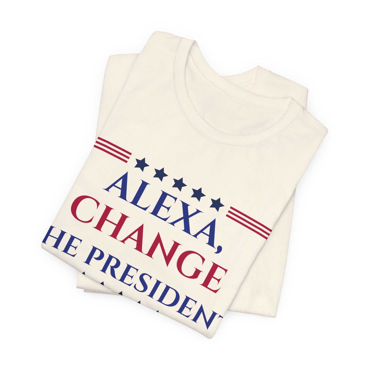 ALEXA, CHANGE THE PRESIDENT Unisex Jersey Short Sleeve Tee