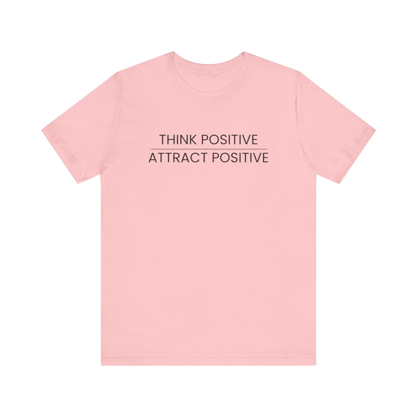 Think Positive Attract Positive Tee