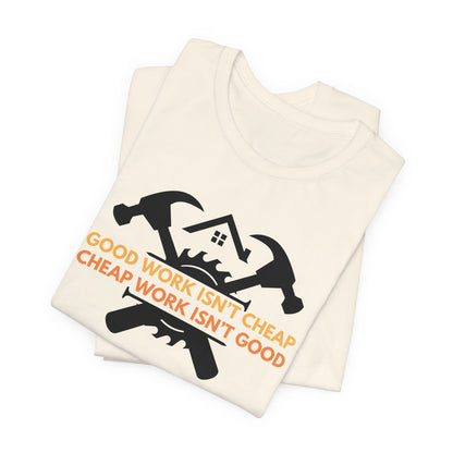 Good Work Isn't Cheap Handyman Tee