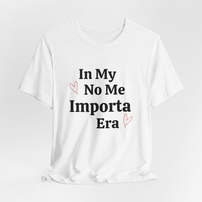 In My No Me Importa Era Graphic Short Sleeve Tee