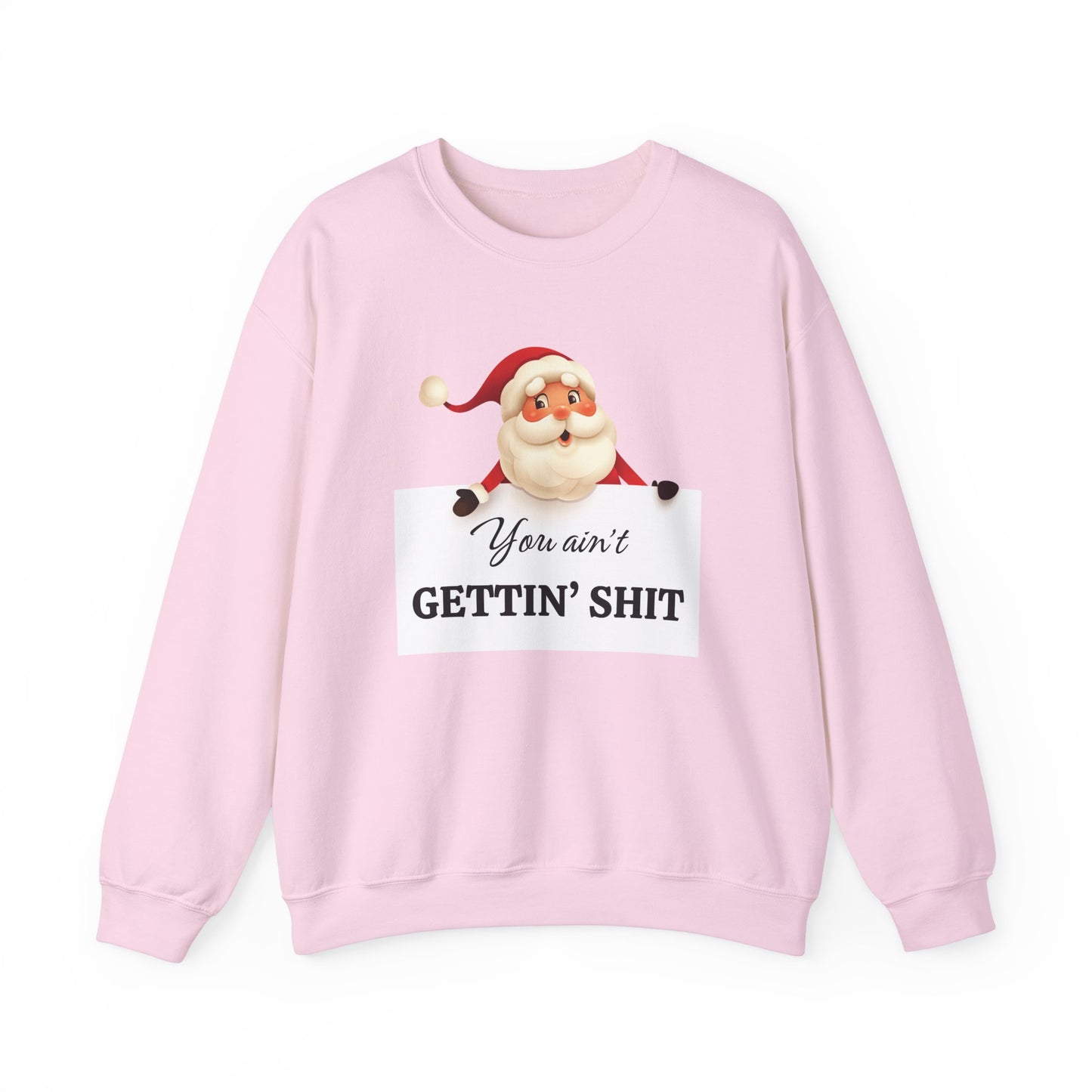 Funny Santa Christmas Unisex Sweatshirt, You ain't GETTIN' SHIT