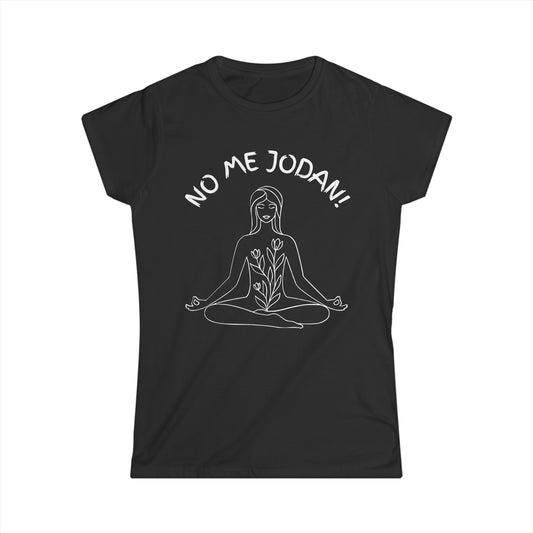 NO ME JODAN! Women's Meditation Softstyle Tee