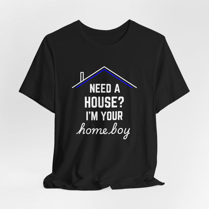 Need A House? I'm Your Home Boy Short Sleeve Tee