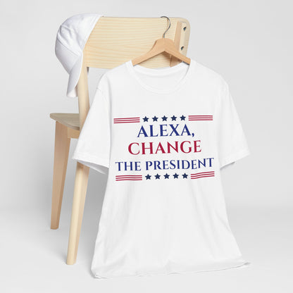 ALEXA, CHANGE THE PRESIDENT Unisex Jersey Short Sleeve Tee