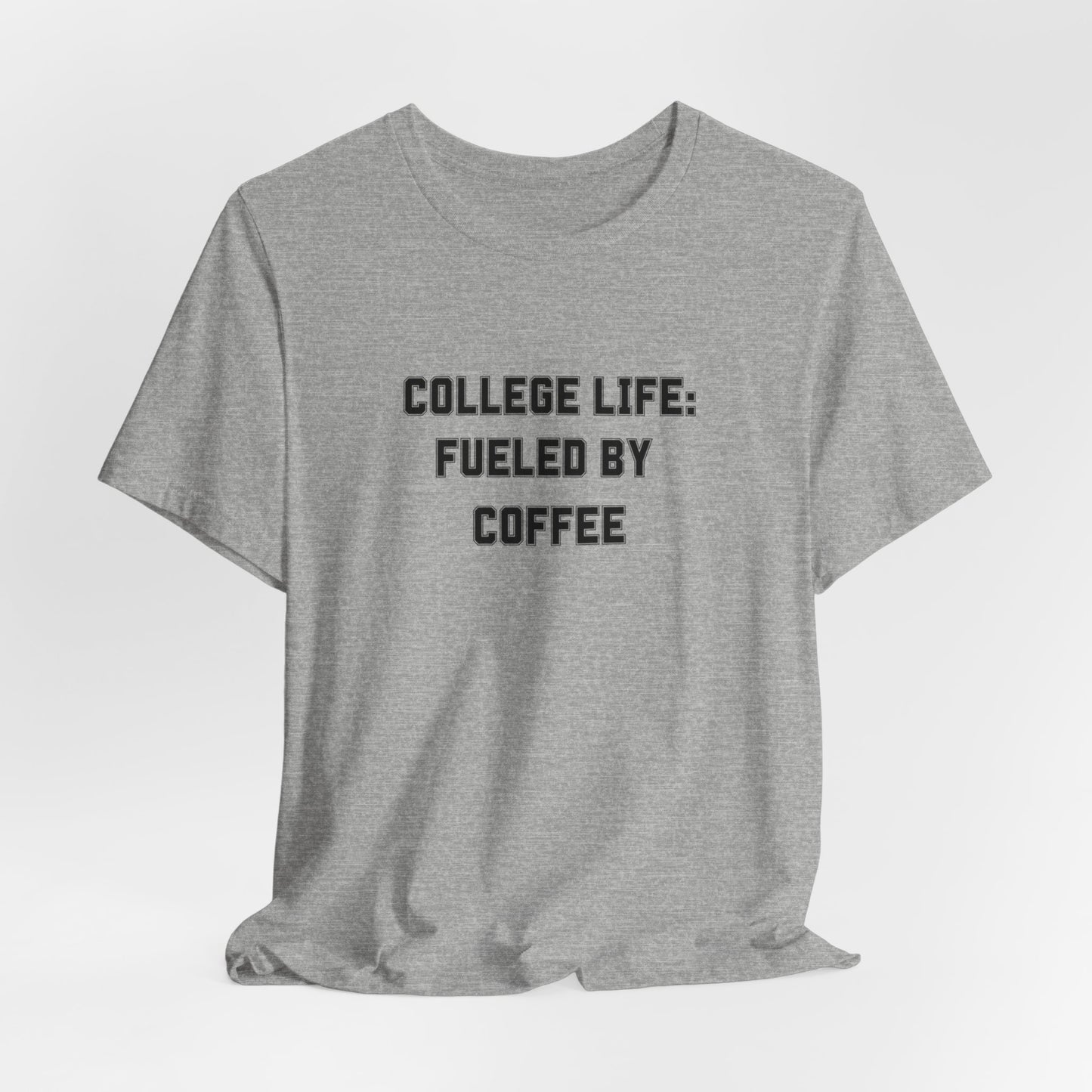 College Life: Fueled by Coffee Tee - Classic Comfort for Busy Students