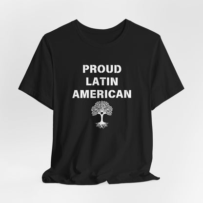 Proud Latin American Roots Unisex Tee