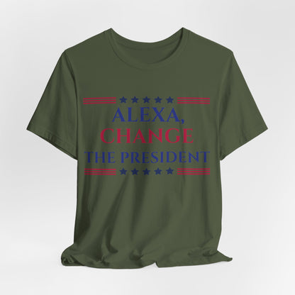 ALEXA, CHANGE THE PRESIDENT Unisex Jersey Short Sleeve Tee