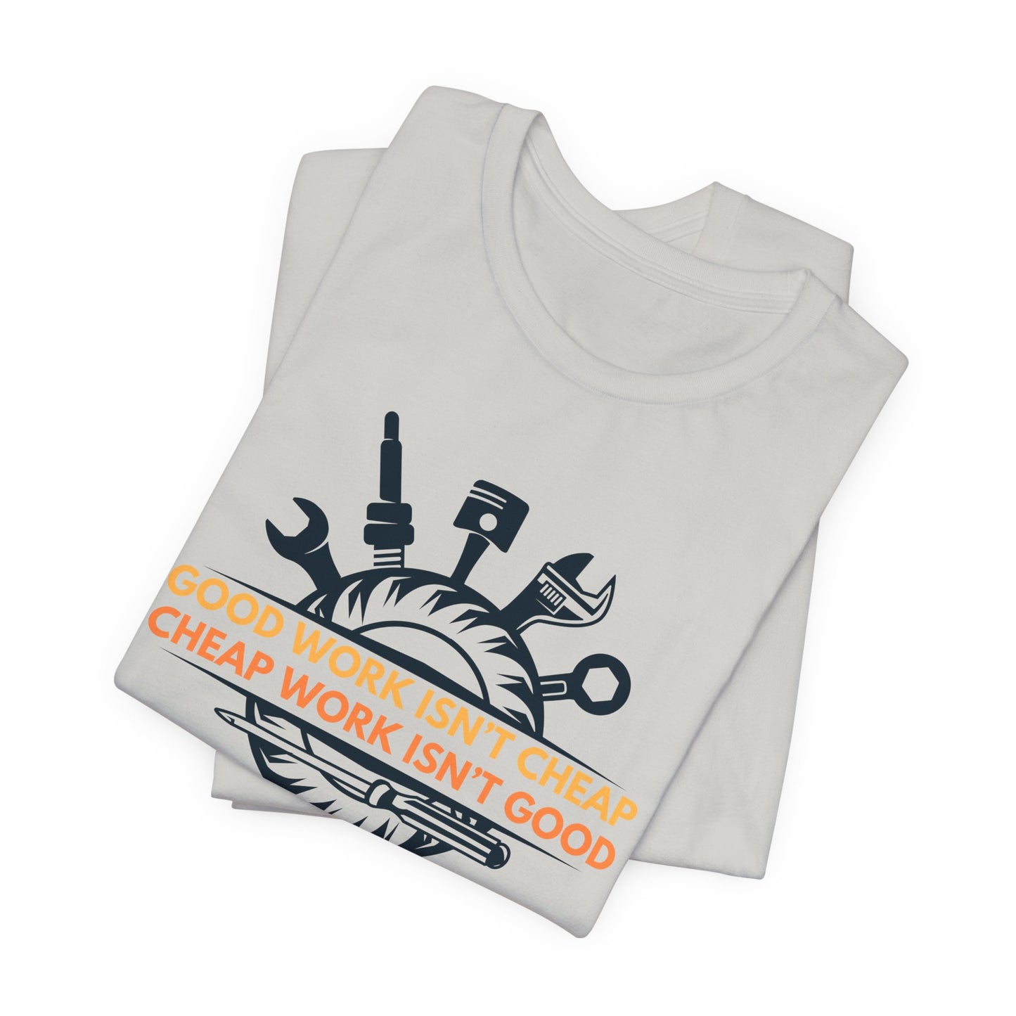 Good Work Isn't Cheap Mechanic Tee