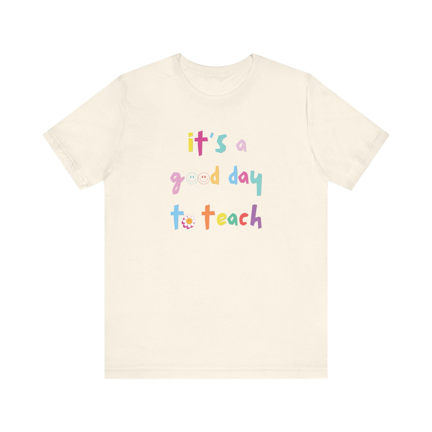 It's a Good Day to Teach Multicolor Letter Tee