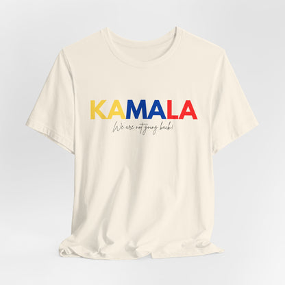 KAMALA We are not going back! Unisex Jersey Short Sleeve Tee