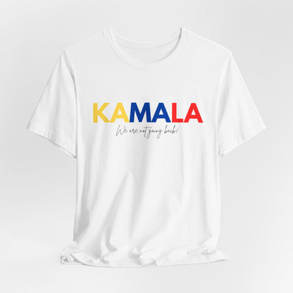 KAMALA We are not going back! Unisex Jersey Short Sleeve Tee