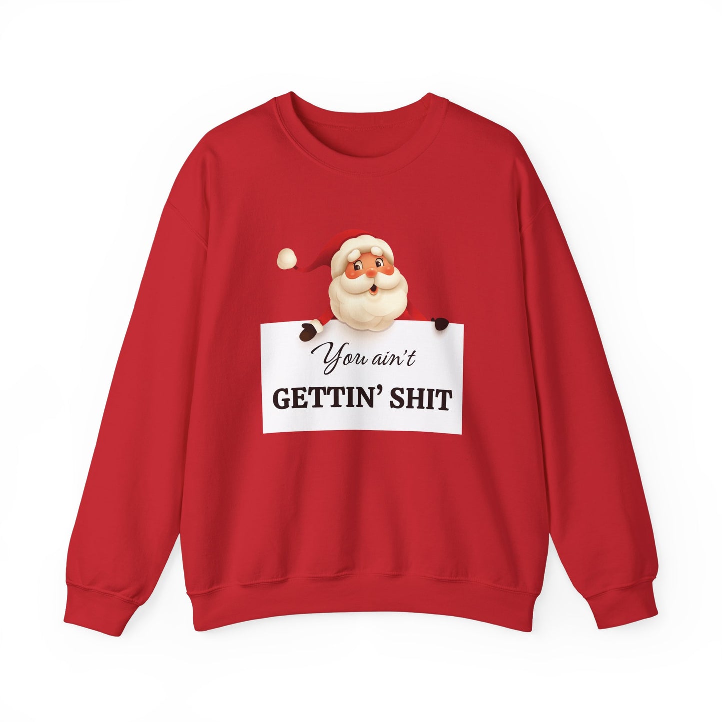 Funny Santa Christmas Unisex Sweatshirt, You ain't GETTIN' SHIT