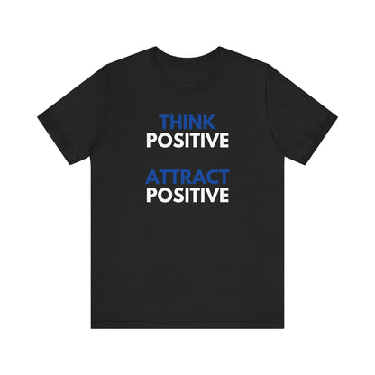 Think Positive Attract Positive Tee | Unisex Jersey Short Sleeve Shirt