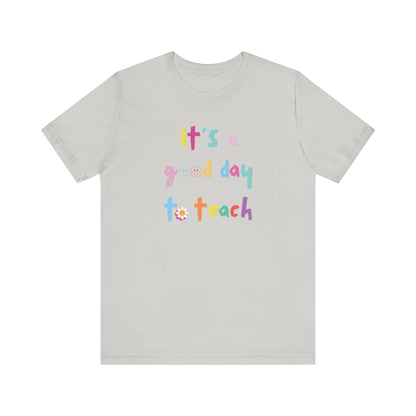 It's a Good Day to Teach Multicolor Letter Tee