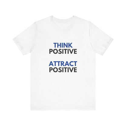 Think Positive Attract Positive Tee | Unisex Jersey Short Sleeve Shirt