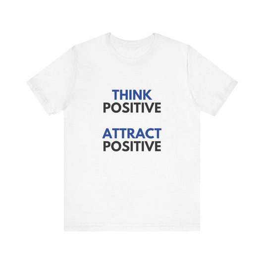 Think Positive Attract Positive Tee | Unisex Jersey Short Sleeve Shirt