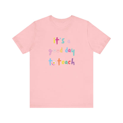 It's a Good Day to Teach Multicolor Letter Tee