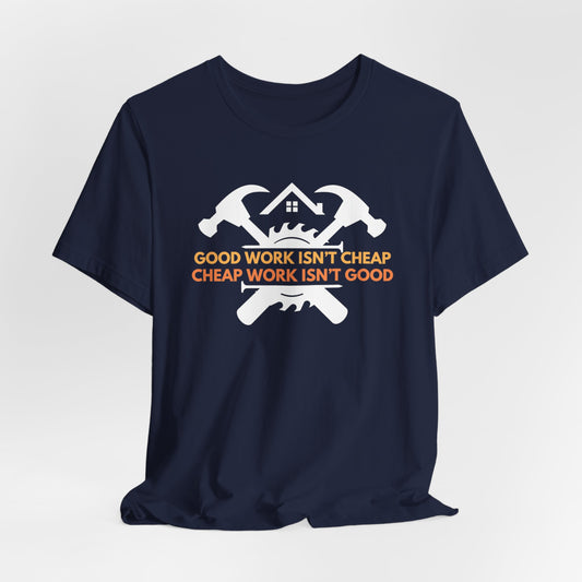 Good Work Isn't Cheap Handyman Tee