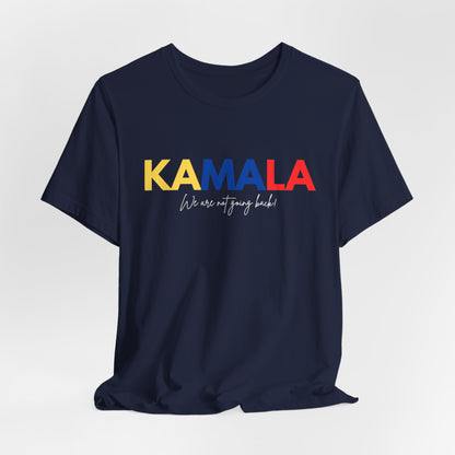 KAMALA We are not going back! Unisex Jersey Short Sleeve Tee