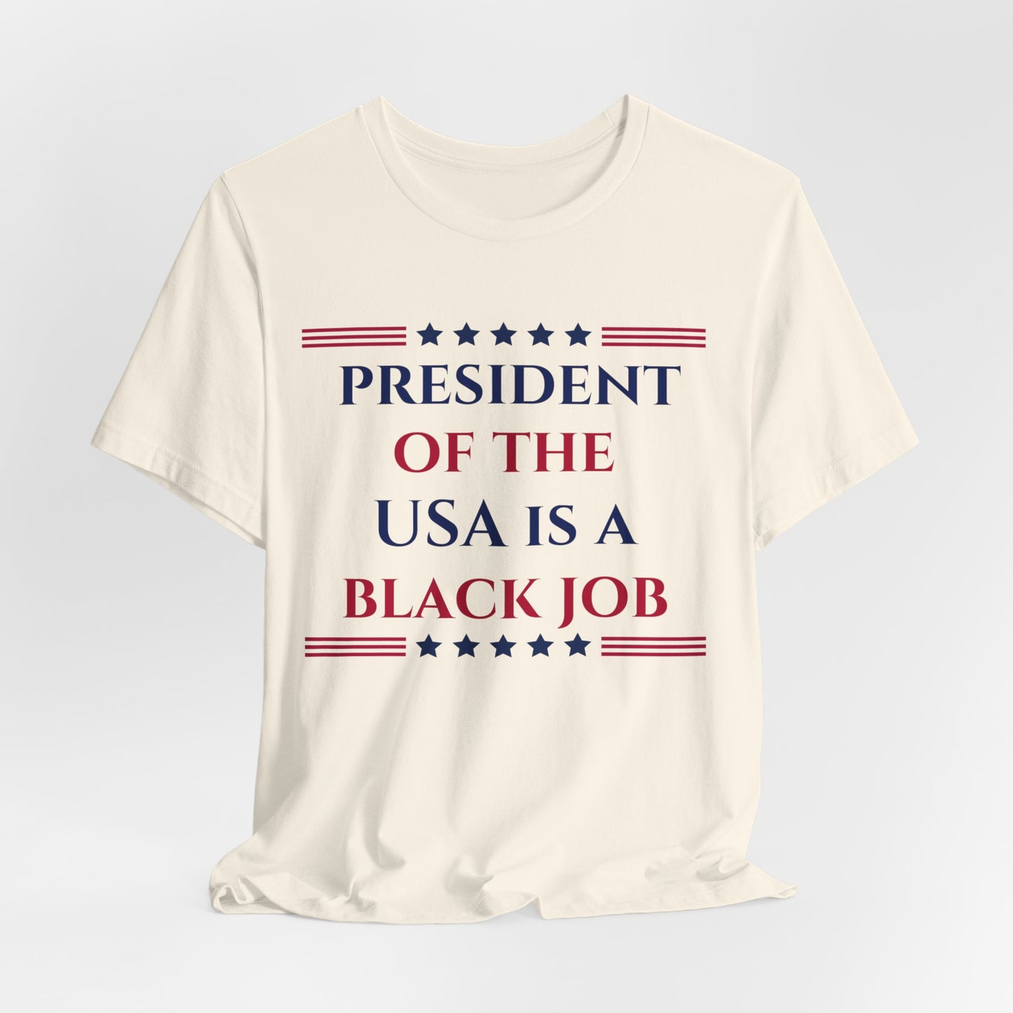 President of the USA is a Black Job Unisex Jersey Short Sleeve Tee