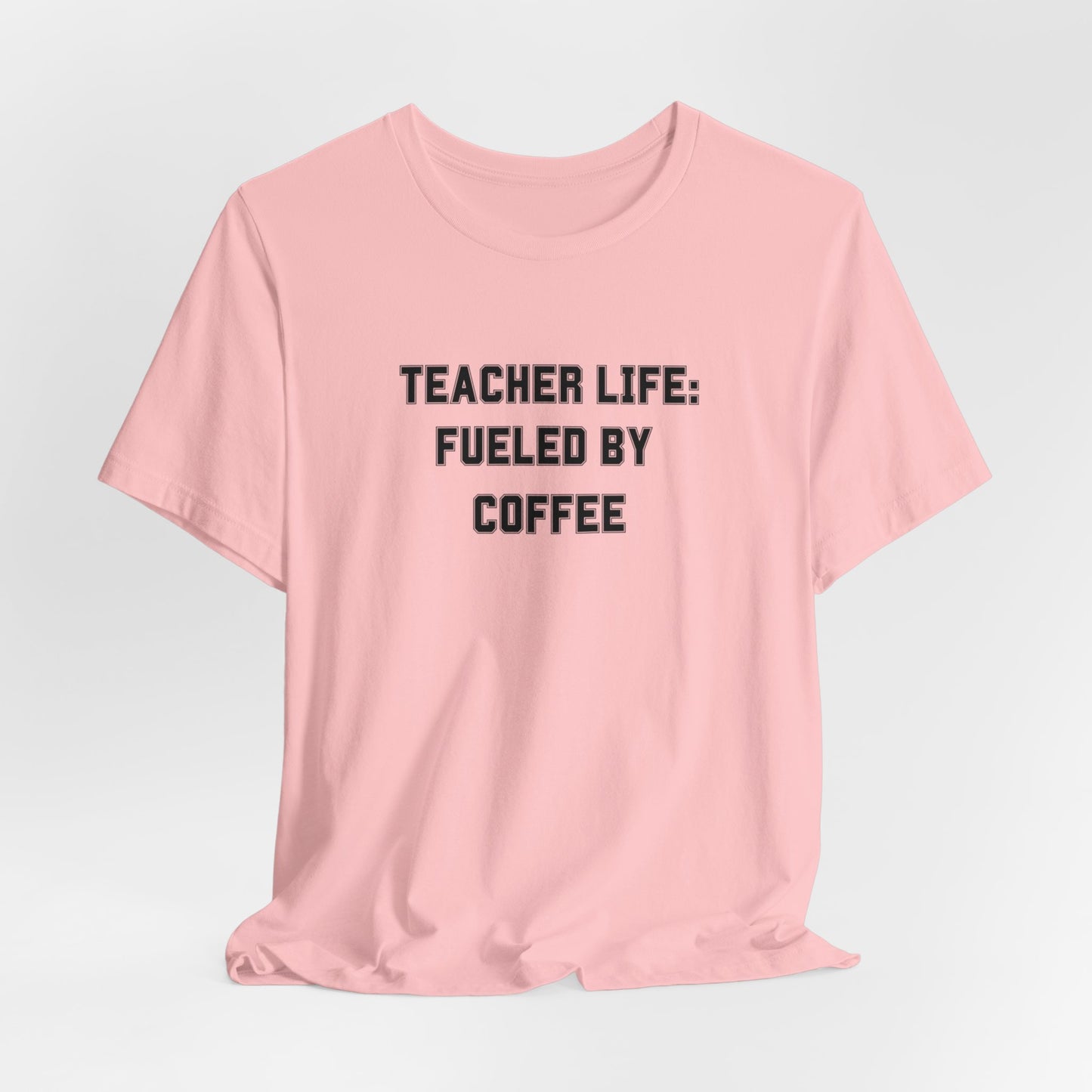 Teacher Life: Fueled by Coffee Tee