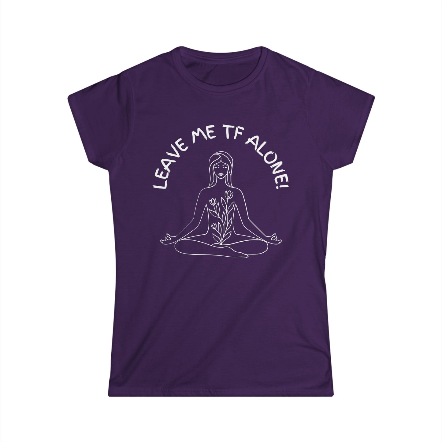 Leave Me TF Alone! Women's Meditation Softstyle Tee