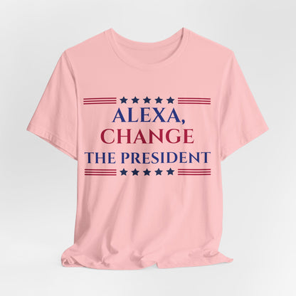 ALEXA, CHANGE THE PRESIDENT Unisex Jersey Short Sleeve Tee