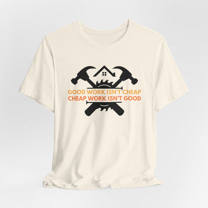 Good Work Isn't Cheap Handyman Tee