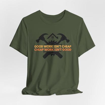 Good Work Isn't Cheap Handyman Tee