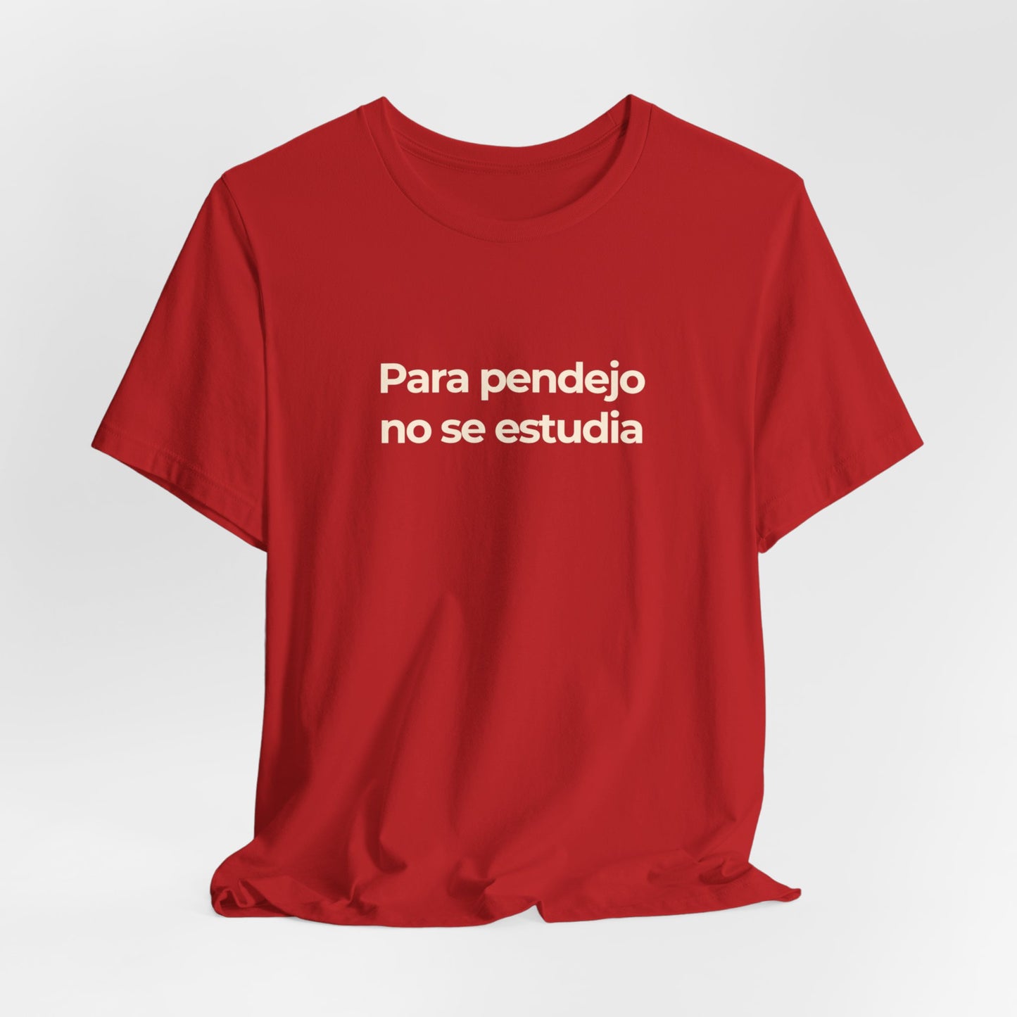 Para Pendejo No Se Estudia Tee - Bold and Witty Statement Shirt