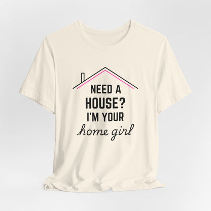 Need A House? I'm Your Home Girl Short Sleeve Tee