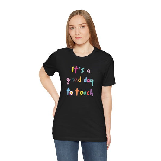 It's a Good Day to Teach Multicolor Letter Tee