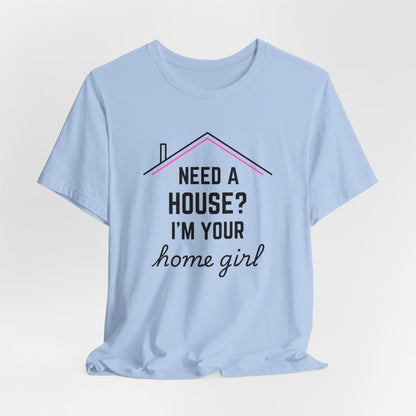 Need A House? I'm Your Home Girl Short Sleeve Tee