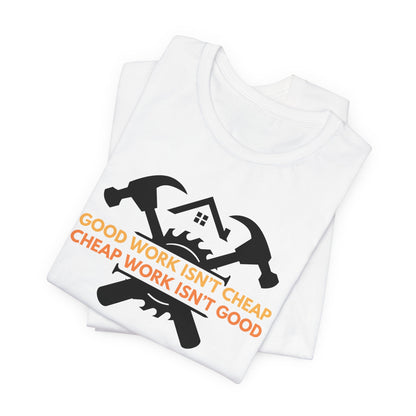 Good Work Isn't Cheap Handyman Tee