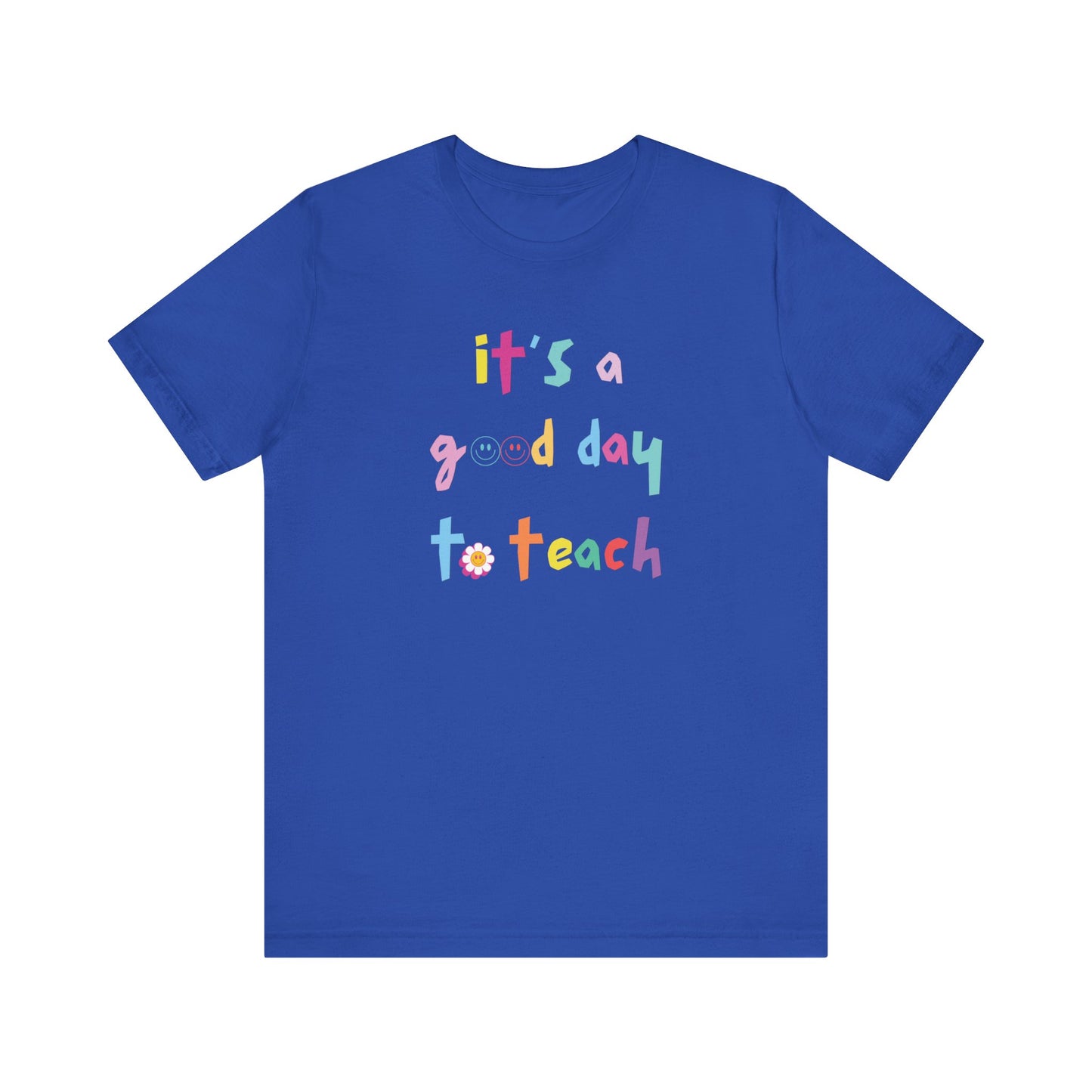 It's a Good Day to Teach Multicolor Letter Tee