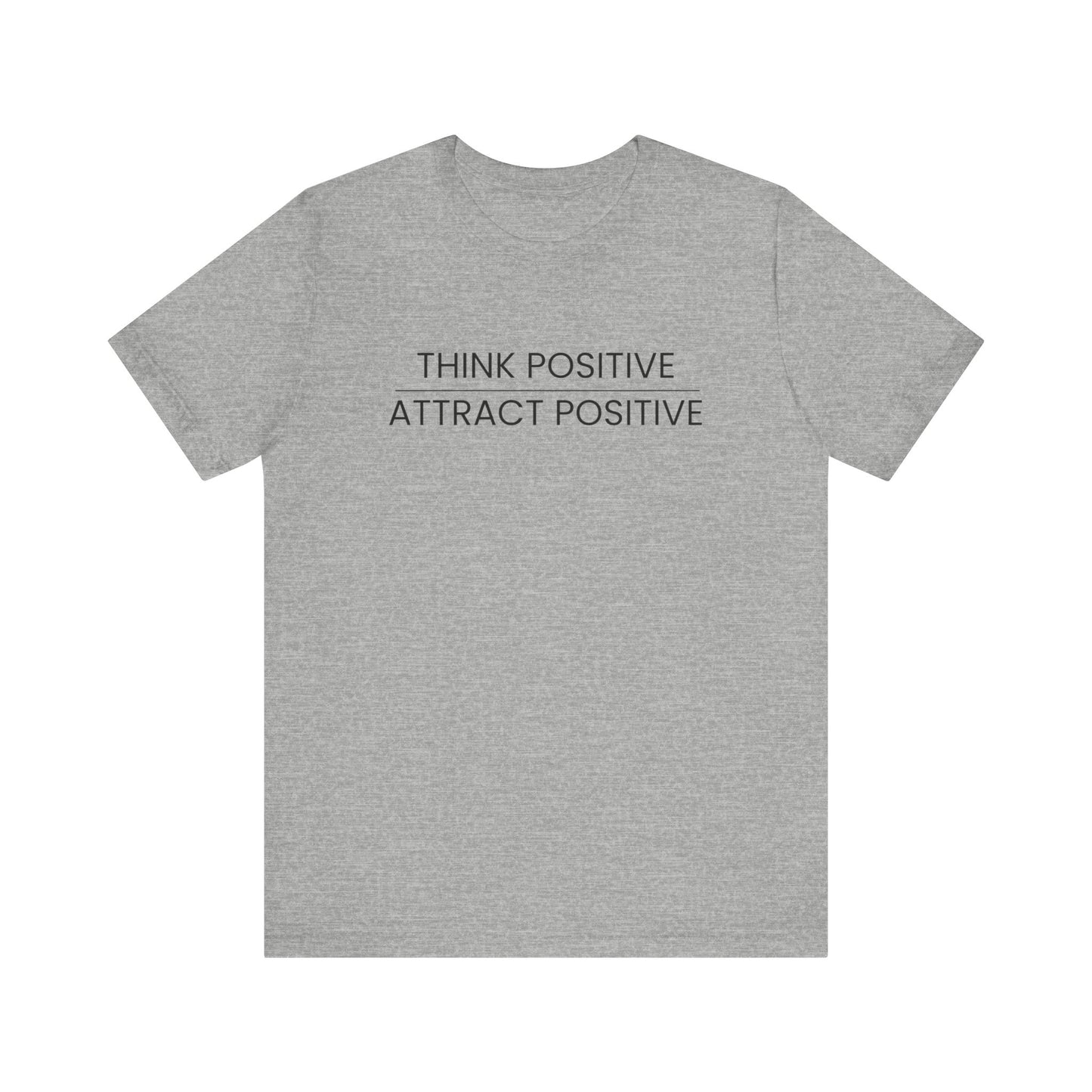 Think Positive Attract Positive Tee