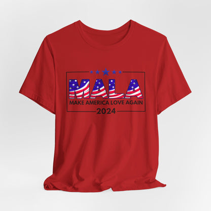 MALA 2024 Make America Love Again Unisex Graphic Short Sleeve Tee