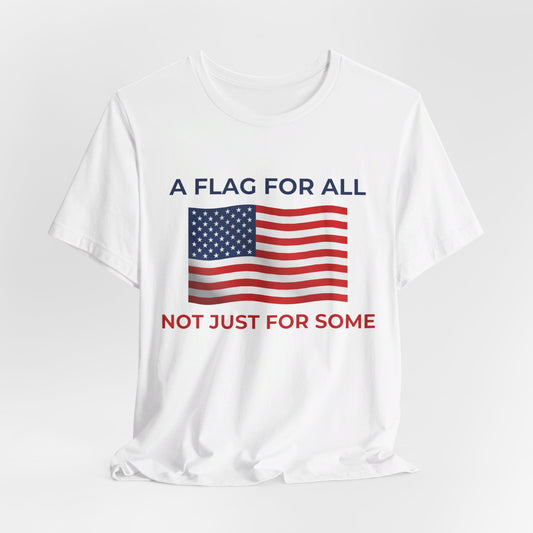 A Flag for All, Not Just for Some - USA Flag Graphic Unisex Short Sleeve Tee