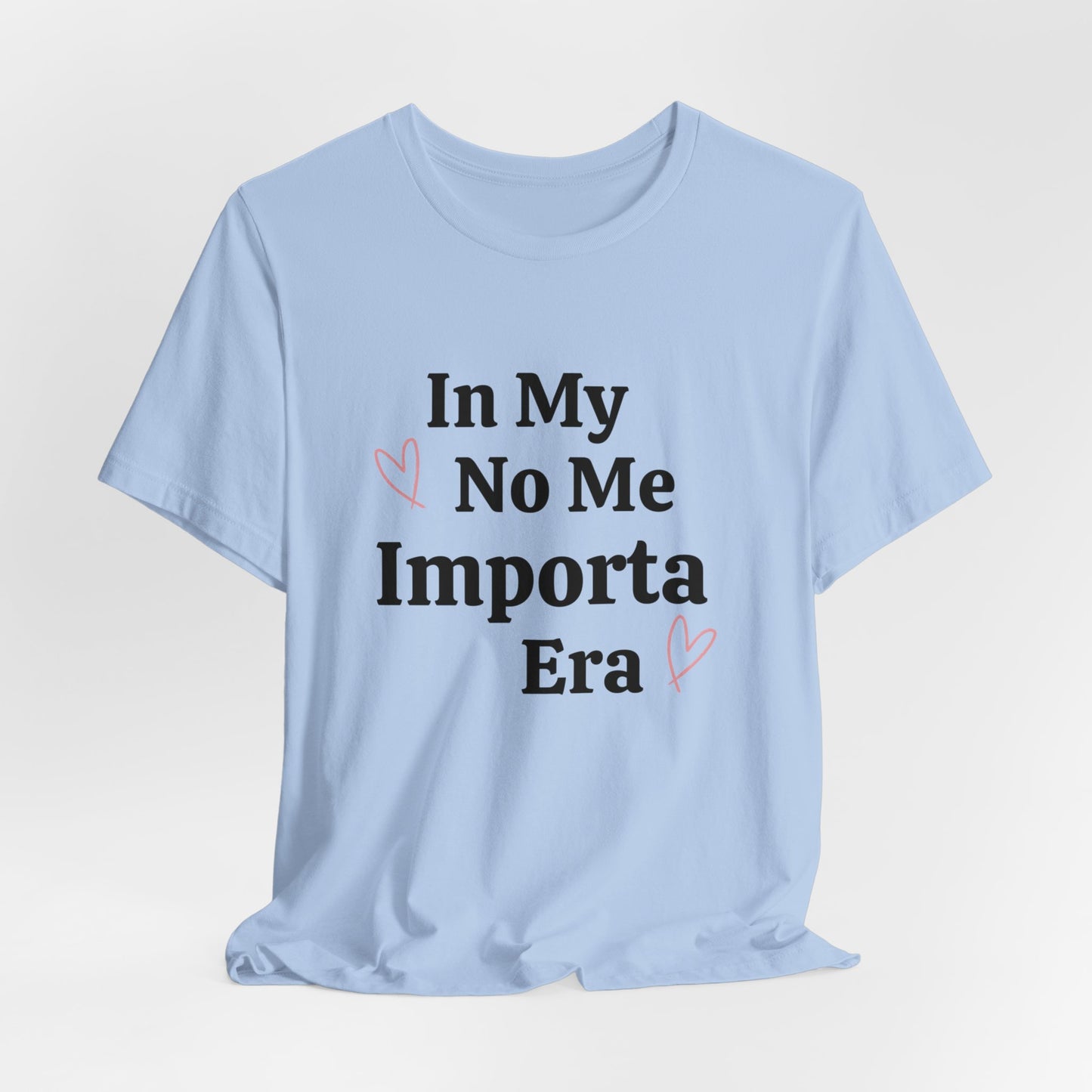 In My No Me Importa Era Graphic Short Sleeve Tee