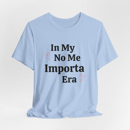 In My No Me Importa Era Graphic Short Sleeve Tee