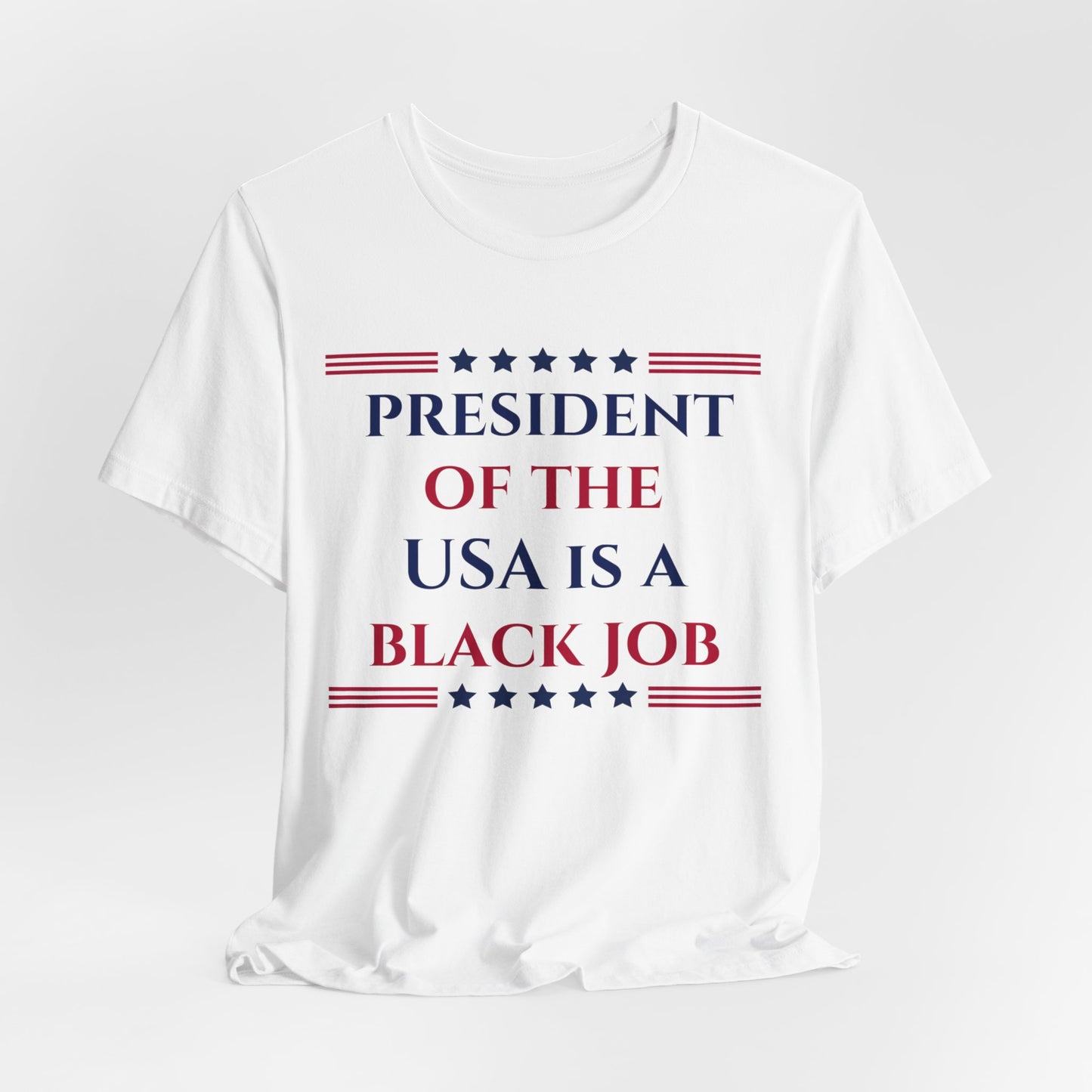 President of the USA is a Black Job Unisex Jersey Short Sleeve Tee