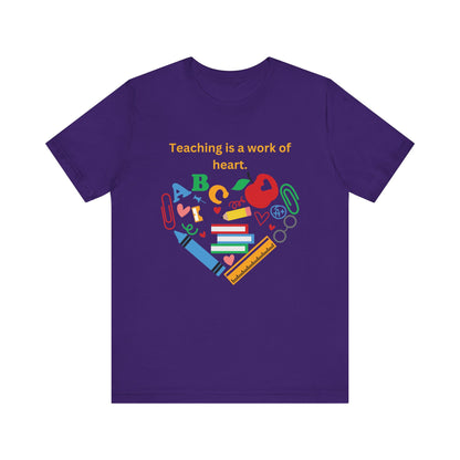 Teaching is a Work of Heart T-Shirt - Unisex Teacher Tee