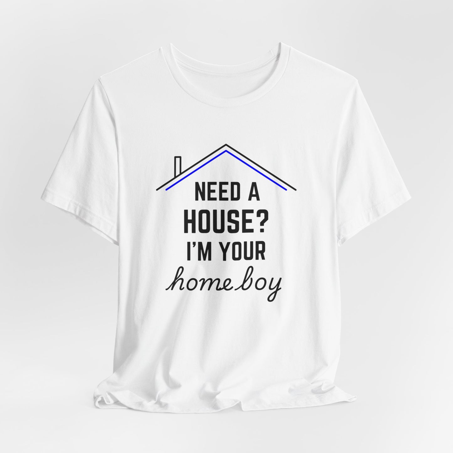 Need A House? I'm Your Home Boy Short Sleeve Tee