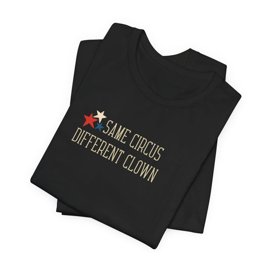 Same Circus, Different Clown Unisex Jersey Short Sleeve Tee