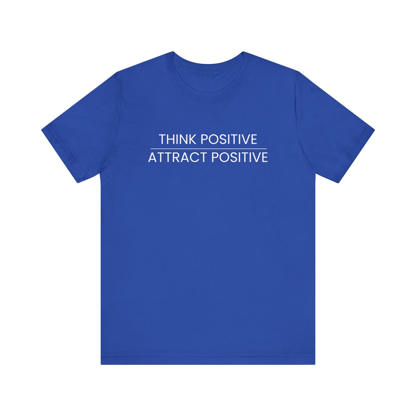 Think Positive Attract Positive Tee