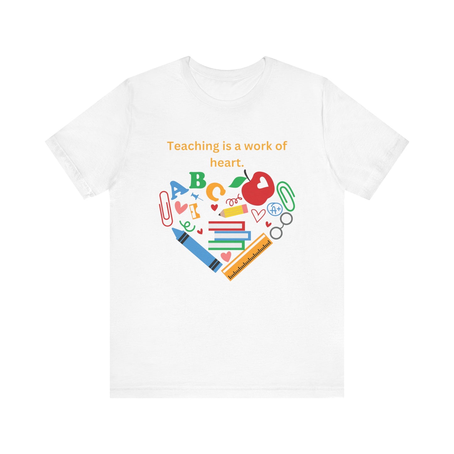 Teaching is a Work of Heart T-Shirt - Unisex Teacher Tee