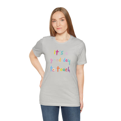 It's a Good Day to Teach Multicolor Letter Tee