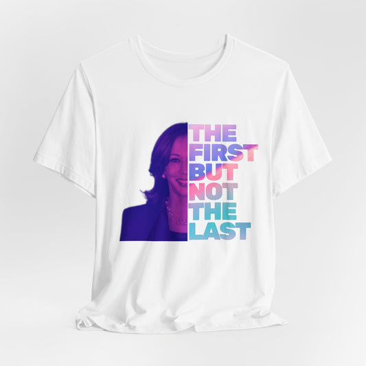 The First But Not The Last Kamala Harris Unisex Jersey Short Sleeve Tee