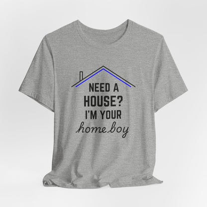 Need A House? I'm Your Home Boy Short Sleeve Tee