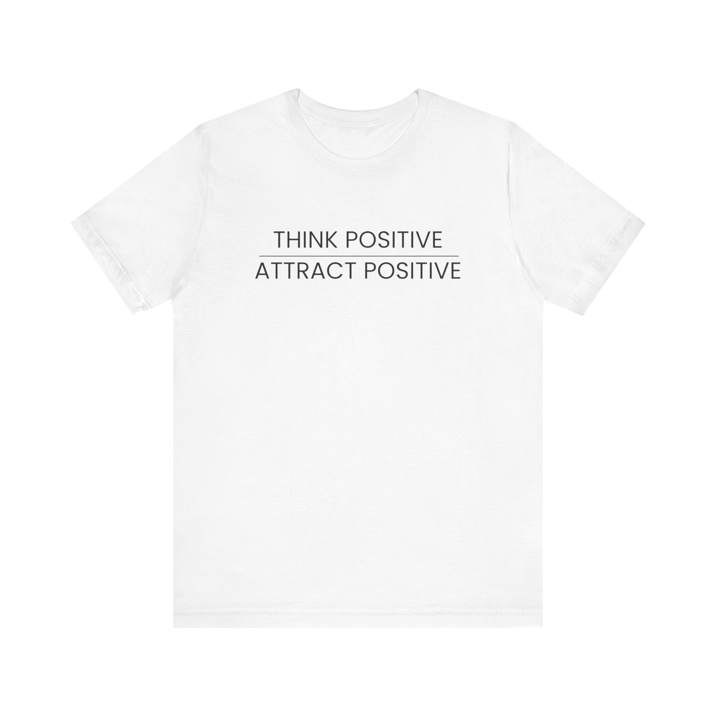 Think Positive Attract Positive Tee